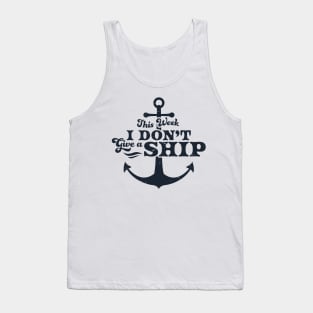 This Week I Don't Give A Ship Cruise Vacation Trip Funny Tank Top